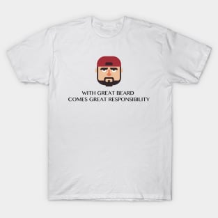 WITH GREAT BEARD COMES GREAT RESPONSIBILITY Funny Quote T-Shirt